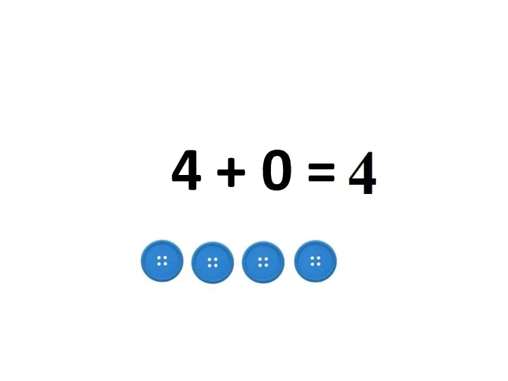 4 + 0 =