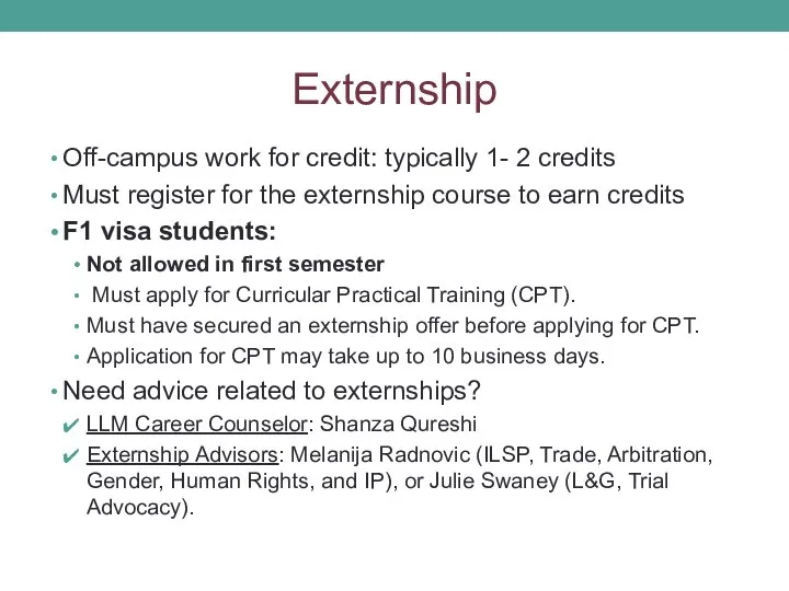 Externship Off-campus work for credit: typically 1- 2 credits Must register