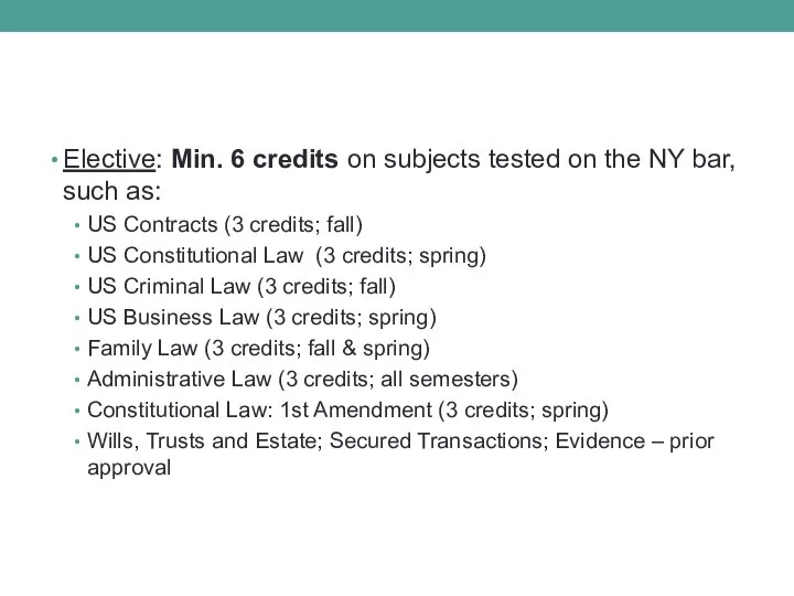 Elective: Min. 6 credits on subjects tested on the NY bar,