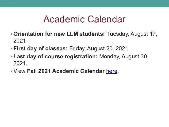 Academic Calendar Orientation for new LLM students: Tuesday, August 17, 2021