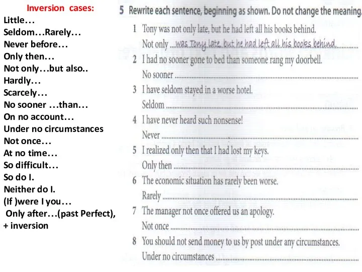 Inversion cases: Little… Seldom…Rarely… Never before… Only then… Not only…but also..