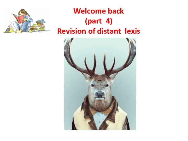 Welcome back (part 4) Revision of distant lexis
