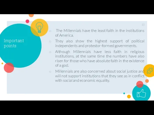 The Millennials have the least faith in the institutions of America.