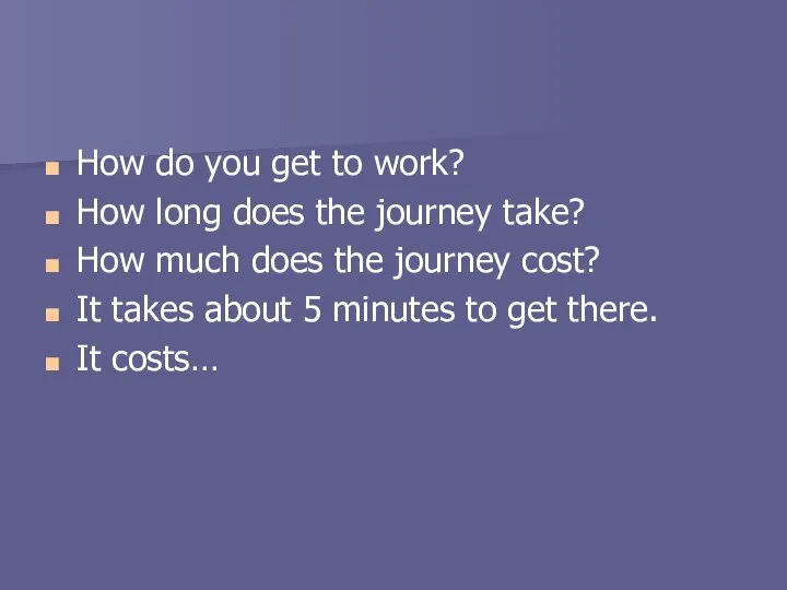 How do you get to work? How long does the journey