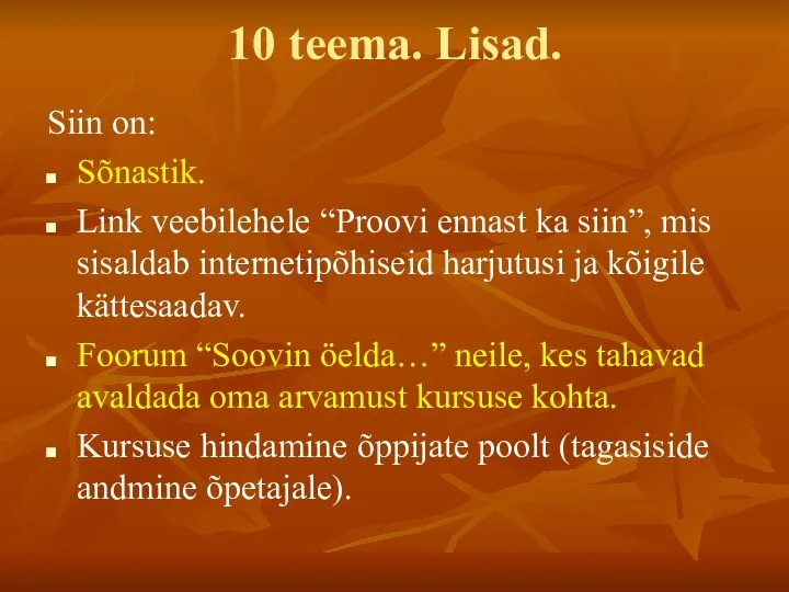 10 teema. Lisad. Siin on: Sõnastik. Link veebilehele “Proovi ennast ka