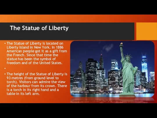 The Statue of Liberty The Statue of Liberty is located on