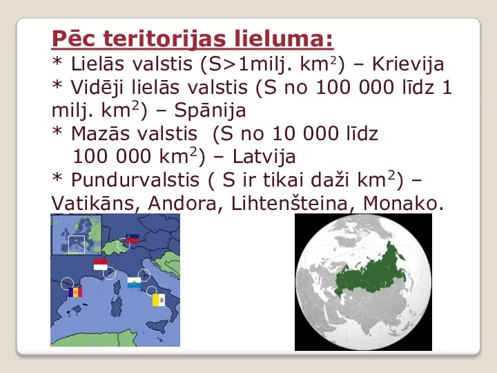 Pēc teritorijas lieluma: * Lielās valstis (S>1milj. km2) – Krievija *