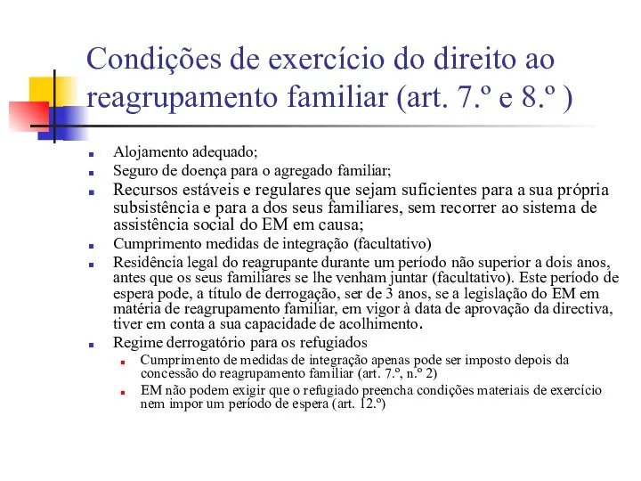 Condições de exercício do direito ao reagrupamento familiar (art. 7.º e