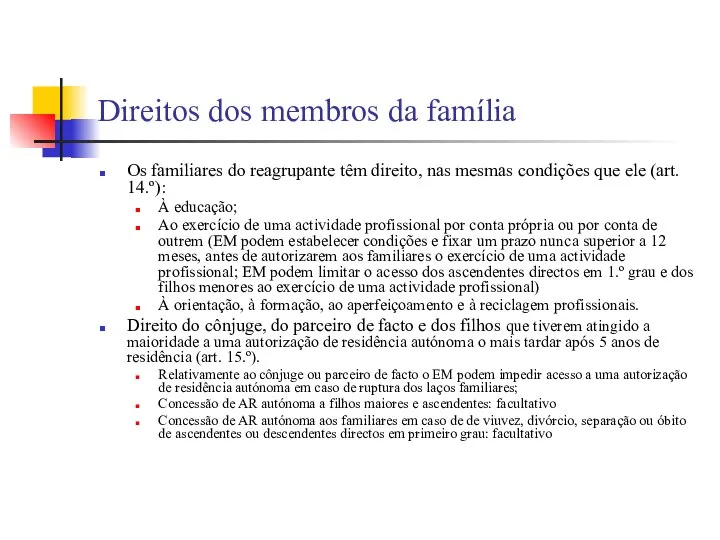 Direitos dos membros da família Os familiares do reagrupante têm direito,