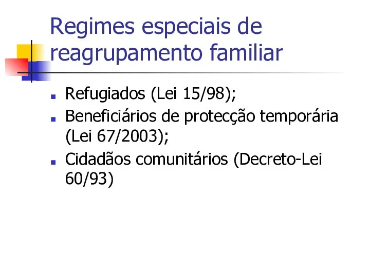 Regimes especiais de reagrupamento familiar Refugiados (Lei 15/98); Beneficiários de protecção