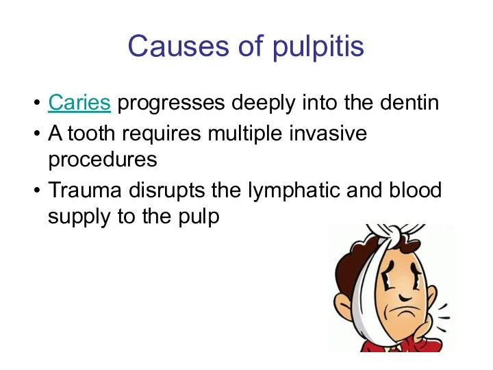 Causes of pulpitis Caries progresses deeply into the dentin A tooth