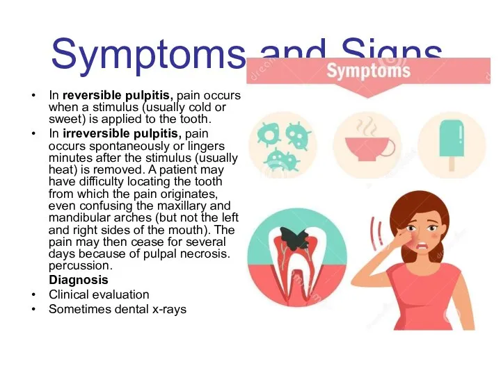 Symptoms and Signs In reversible pulpitis, pain occurs when a stimulus