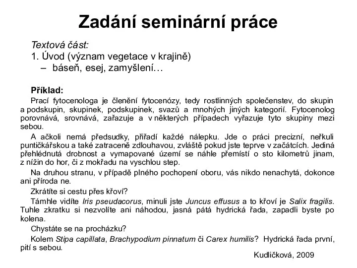 Zadání seminární práce Textová část: 1. Úvod (význam vegetace v krajině)