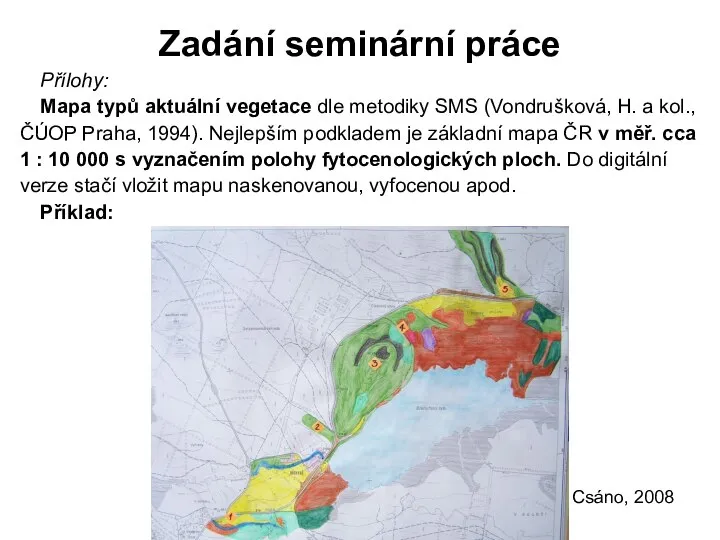 Zadání seminární práce Přílohy: Mapa typů aktuální vegetace dle metodiky SMS