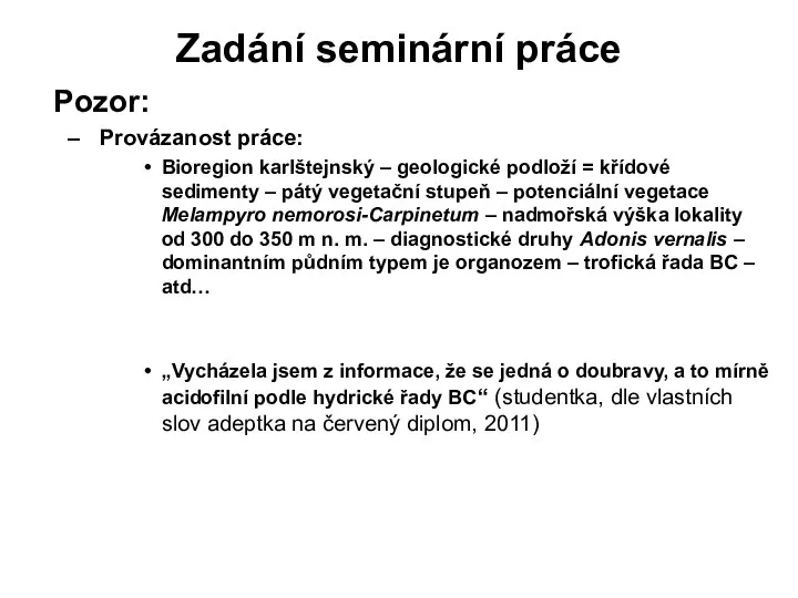 Zadání seminární práce Pozor: Provázanost práce: Bioregion karlštejnský – geologické podloží