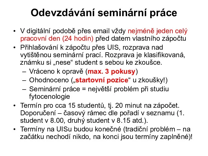 Odevzdávání seminární práce V digitální podobě přes email vždy nejméně jeden