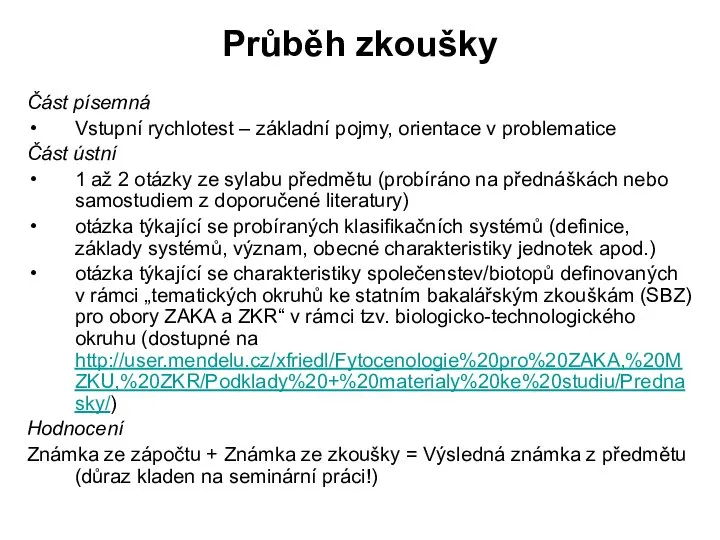 Průběh zkoušky Část písemná Vstupní rychlotest – základní pojmy, orientace v