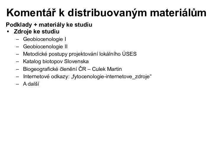 Komentář k distribuovaným materiálům Podklady + materiály ke studiu Zdroje ke