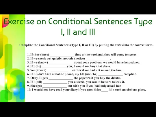 Exercise on Conditional Sentences Type I, II and III Complete the