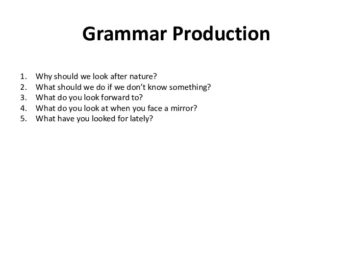 Grammar Production Why should we look after nature? What should we