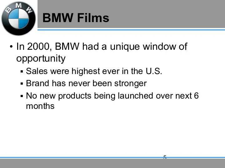 BMW Films In 2000, BMW had a unique window of opportunity