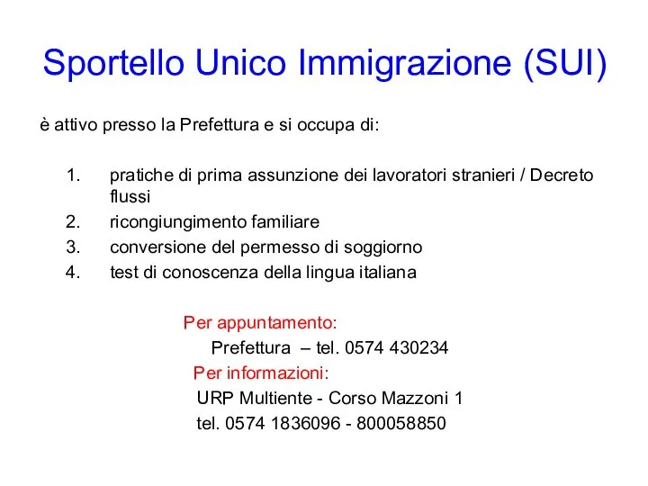 Sportello Unico Immigrazione (SUI) è attivo presso la Prefettura e si