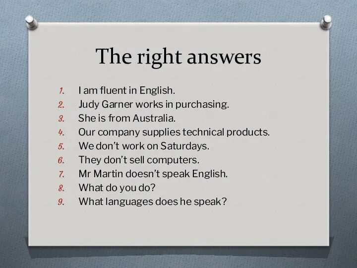 The right answers I am fluent in English. Judy Garner works