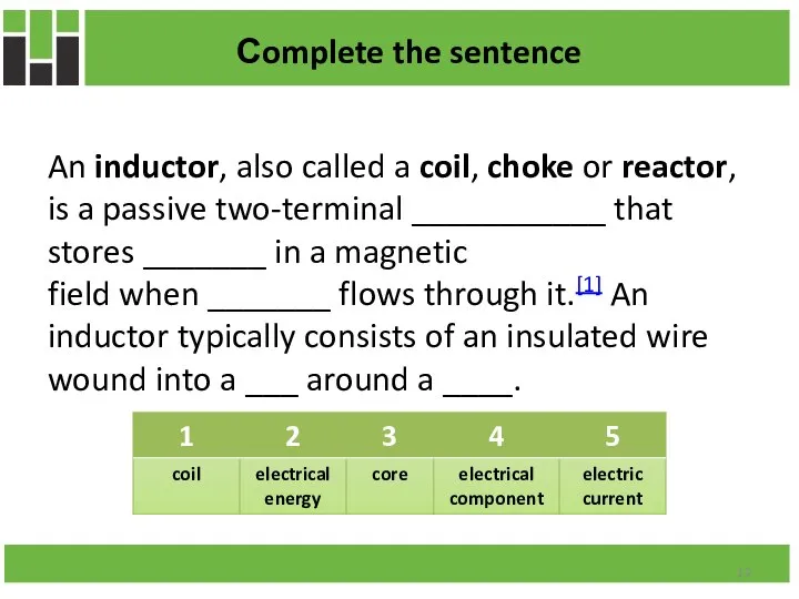 An inductor, also called a coil, choke or reactor, is a