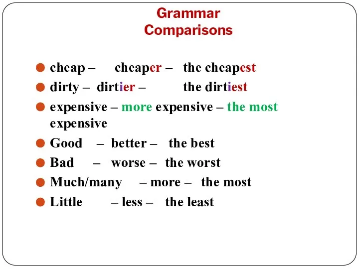 Grammar Comparisons cheap – cheaper – the cheapest dirty – dirtier