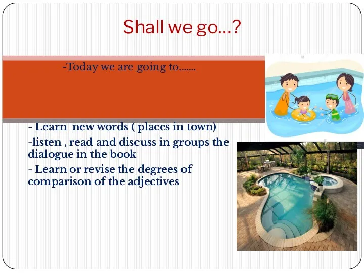 -Today we are going to……. - Learn new words ( places