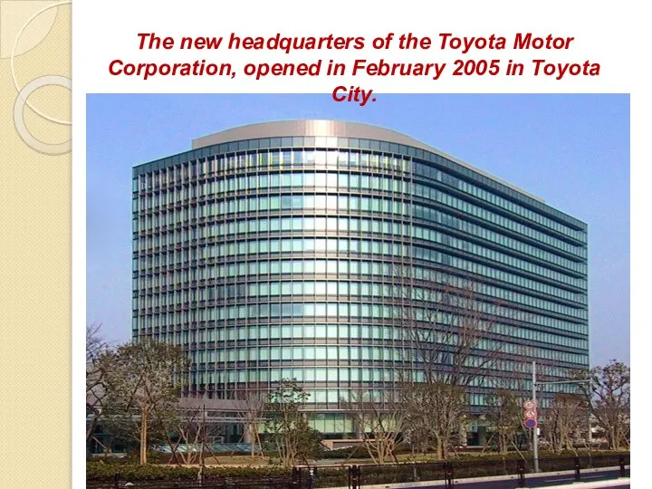 The new headquarters of the Toyota Motor Corporation, opened in February 2005 in Toyota City.