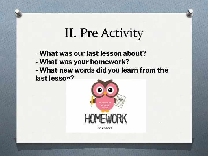 II. Pre Activity - What was our last lesson about? -