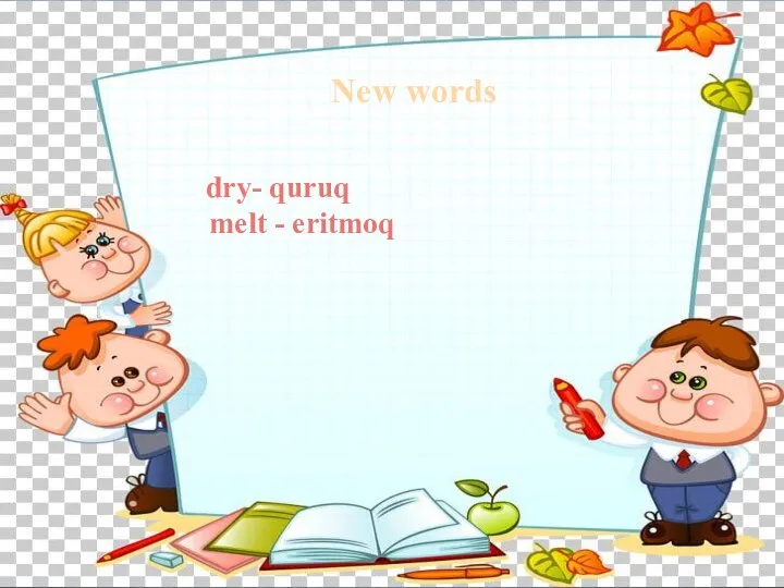 New words dry- quruq melt - eritmoq