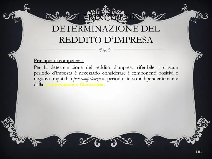 I PRINCIPI DI DETERMINAZIONE DEL REDDITO D’IMPRESA Principio di competenza Per