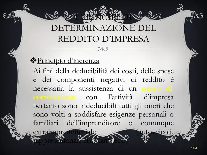 I PRINCIPI DI DETERMINAZIONE DEL REDDITO D’IMPRESA Principio d’inerenza Ai fini