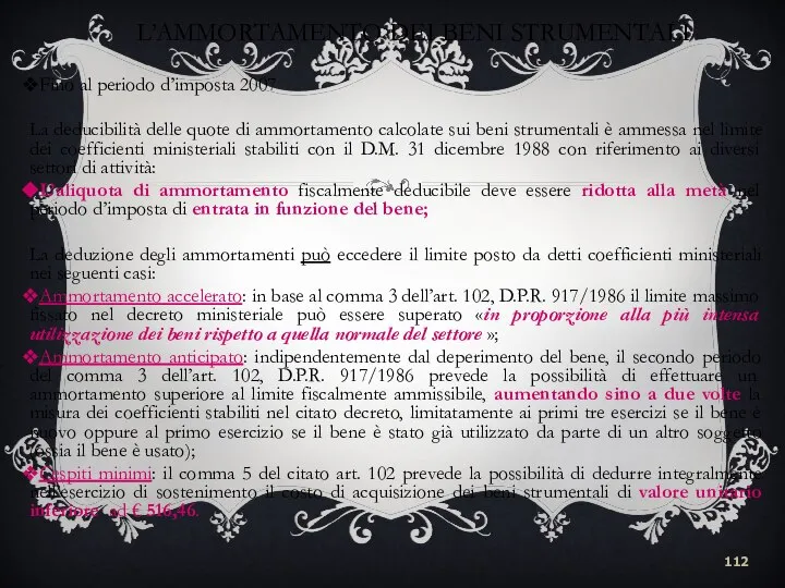 L’AMMORTAMENTO DEI BENI STRUMENTALI Fino al periodo d’imposta 2007 La deducibilità