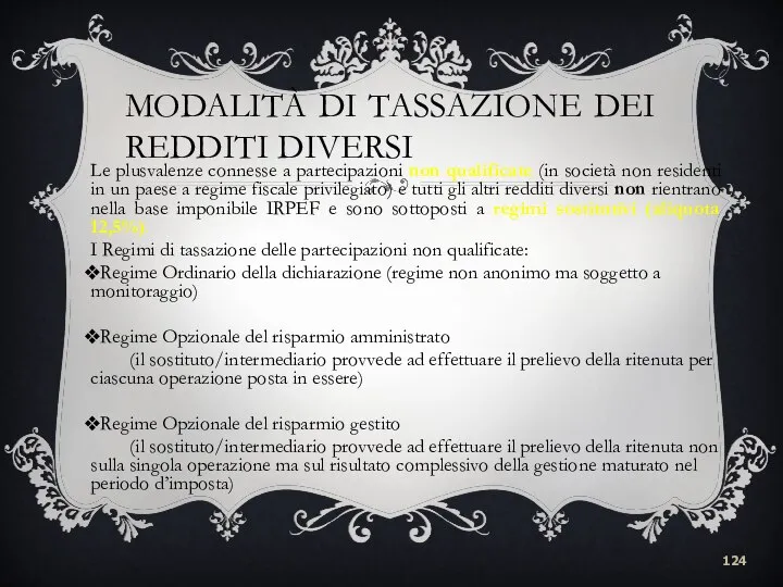 MODALITÀ DI TASSAZIONE DEI REDDITI DIVERSI Le plusvalenze connesse a partecipazioni