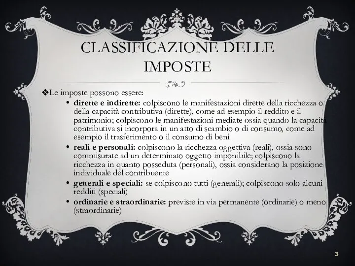 CLASSIFICAZIONE DELLE IMPOSTE Le imposte possono essere: dirette e indirette: colpiscono