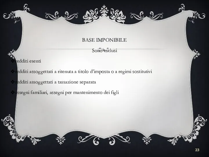 BASE IMPONIBILE Sono esclusi redditi esenti redditi assoggettati a ritenuta a