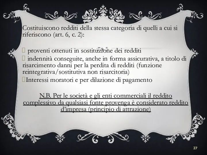 Costituiscono redditi della stessa categoria di quelli a cui si riferiscono