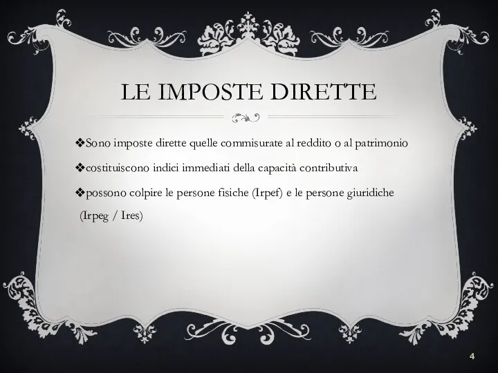 LE IMPOSTE DIRETTE Sono imposte dirette quelle commisurate al reddito o