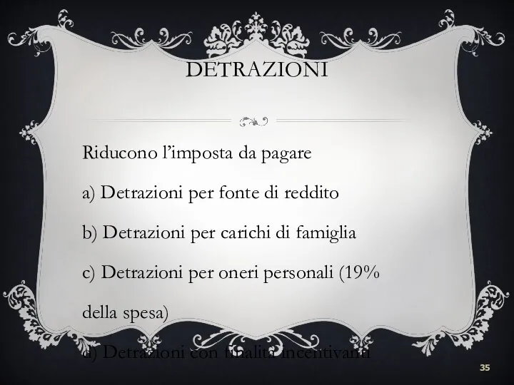 DETRAZIONI Riducono l’imposta da pagare a) Detrazioni per fonte di reddito