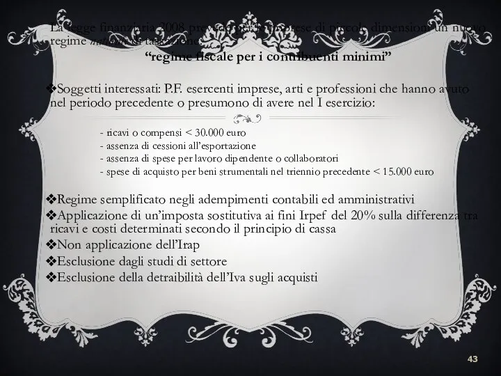 La legge finanziaria 2008 prevede per le imprese di piccole dimensioni