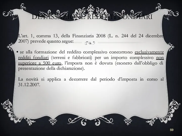 DETASSAZIONE REDDITI FONDIARI L’art. 1, comma 13, della Finanziaria 2008 (L.