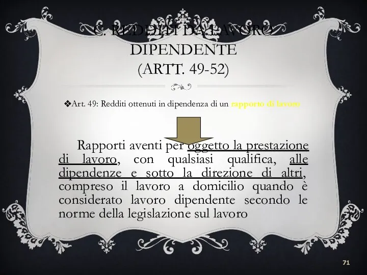 C. REDDITI DA LAVORO DIPENDENTE (ARTT. 49-52) Art. 49: Redditi ottenuti