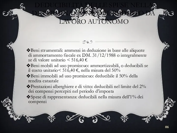 DEDUCIBILITÀ DELLE SPESE NELLA DETERMINAZIONE DEL REDDITO DA LAVORO AUTONOMO Beni