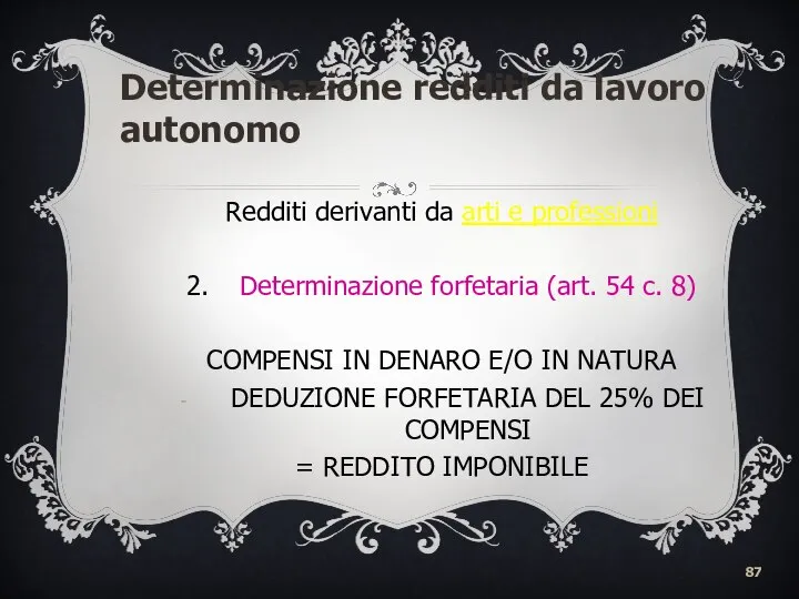 Determinazione redditi da lavoro autonomo Redditi derivanti da arti e professioni