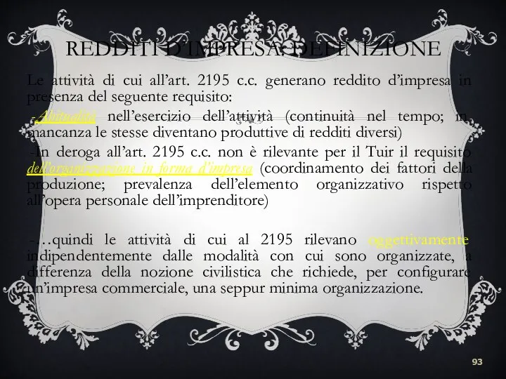 REDDITI D’IMPRESA: DEFINIZIONE Le attività di cui all’art. 2195 c.c. generano