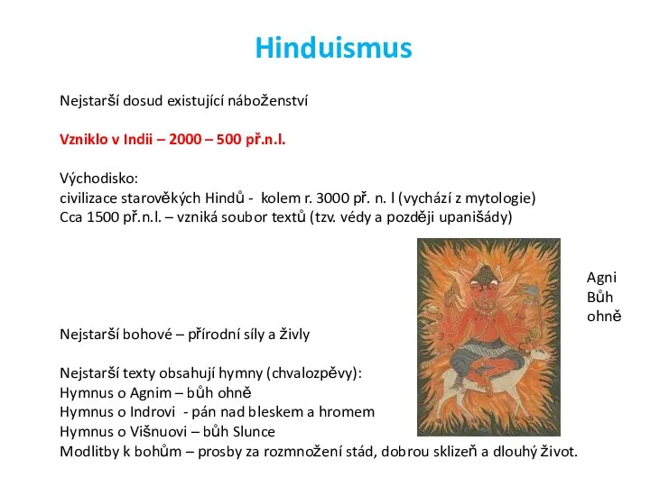 Nejstarší dosud existující náboženství Vzniklo v Indii – 2000 – 500