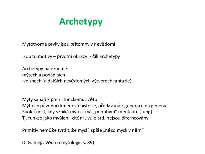 Mýtotvorné prvky jsou přítomny v nevědomí Jsou to motivy – prvotní